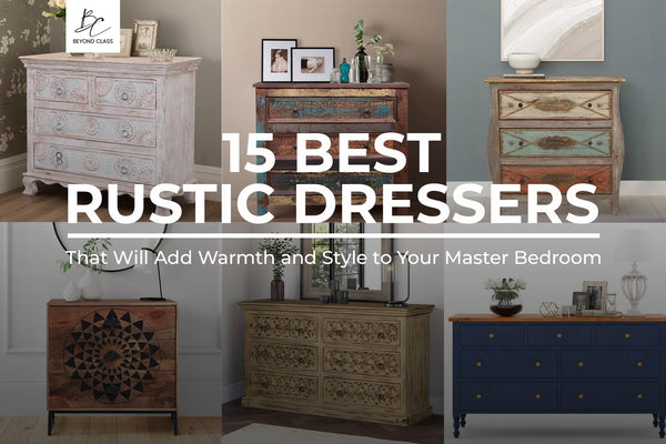 15 Rustic Dressers That Will Add Warmth and Style to Your Master Bedroom